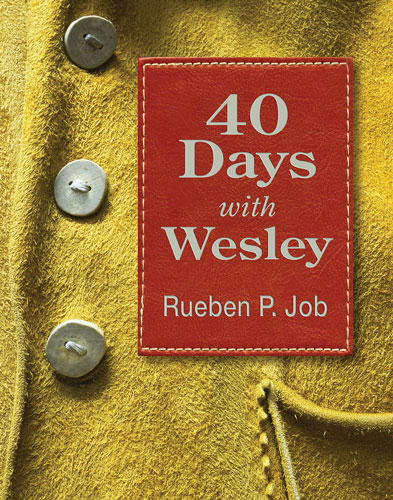 40 Days with Wesley: A Daily Devotional Journey by Rueben P. Job 