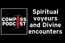 Spiritual voyeurism and prayer on the Compass podcast