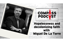 Miguel De La Torre on decolonizing Christianity on the Compass Podcast